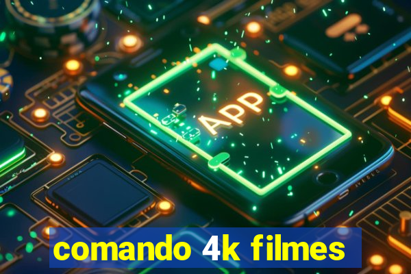 comando 4k filmes